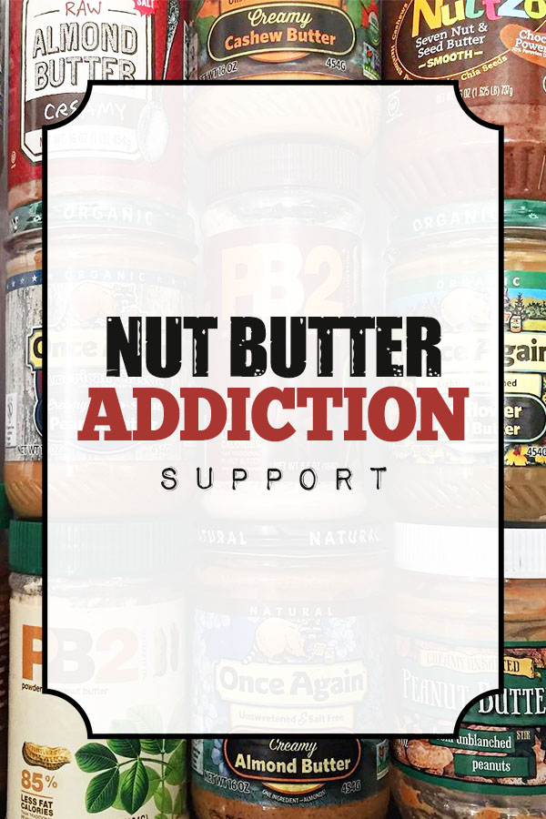 Do you have a nut butter addiction? Join us in embracing the habit and find out why you're craving it so much