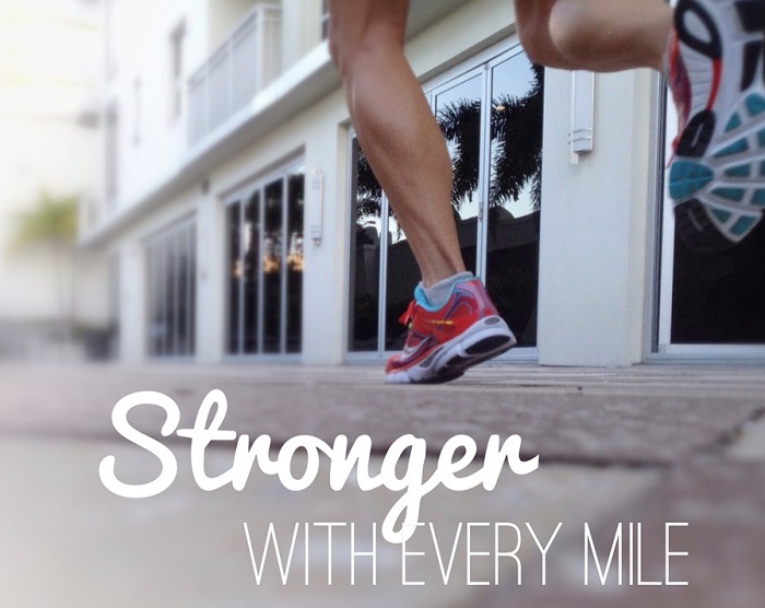 Stronger and stronger with every mile - great mantra