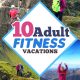 Active Vacation \ Wellness Vacation - 10 adult getaway ideas