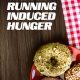 Tips for managing running induced hunger and not gaining weight during marathon training