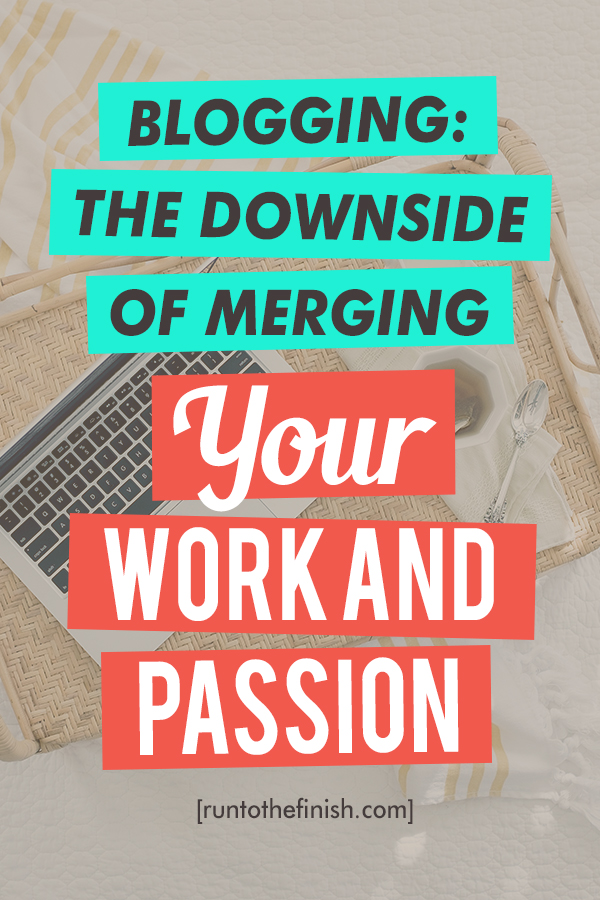 The downside of merging your work and passions - what it takes to be a successful blogger