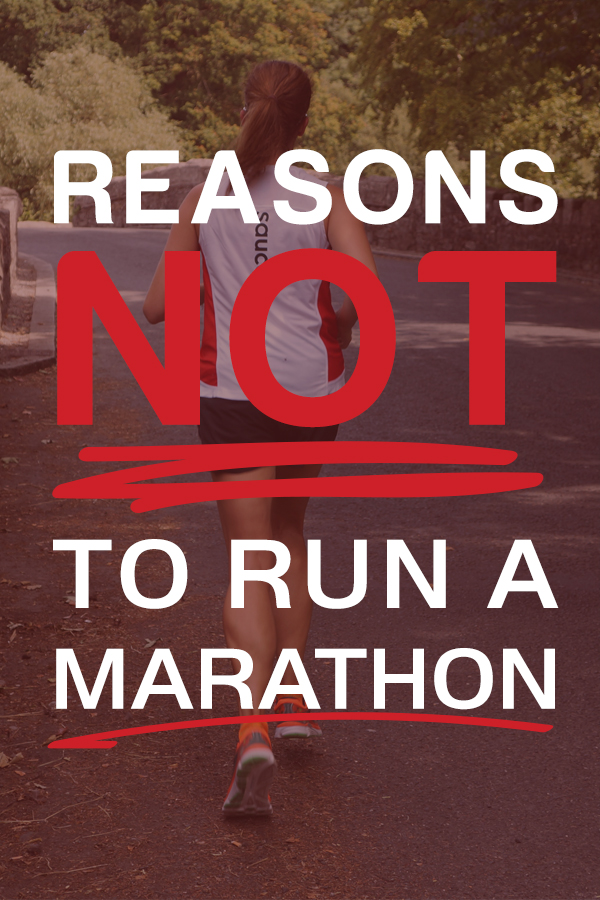 Reasons not to run a marathon - possibly strange advice from a running coach, but if you're considering one it's a must read