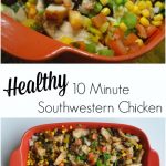 Healthy 10 minute southwester chicken meal - They won't even mind the all the veggies!