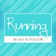 Looking for a great running blog? Here is a round up of active bloggers!
