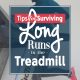 Tips for surviving long runs on the treadmill - and why they might make you a better runner