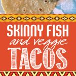 Skinny Fish Tacos - Tons of veggies, packed with flavor and a healthy recipe for dinner that everyone will love. Gluten free, dairy free