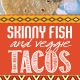 Skinny Fish Tacos - Tons of veggies, packed with flavor and a healthy recipe for dinner that everyone will love. Gluten free, dairy free